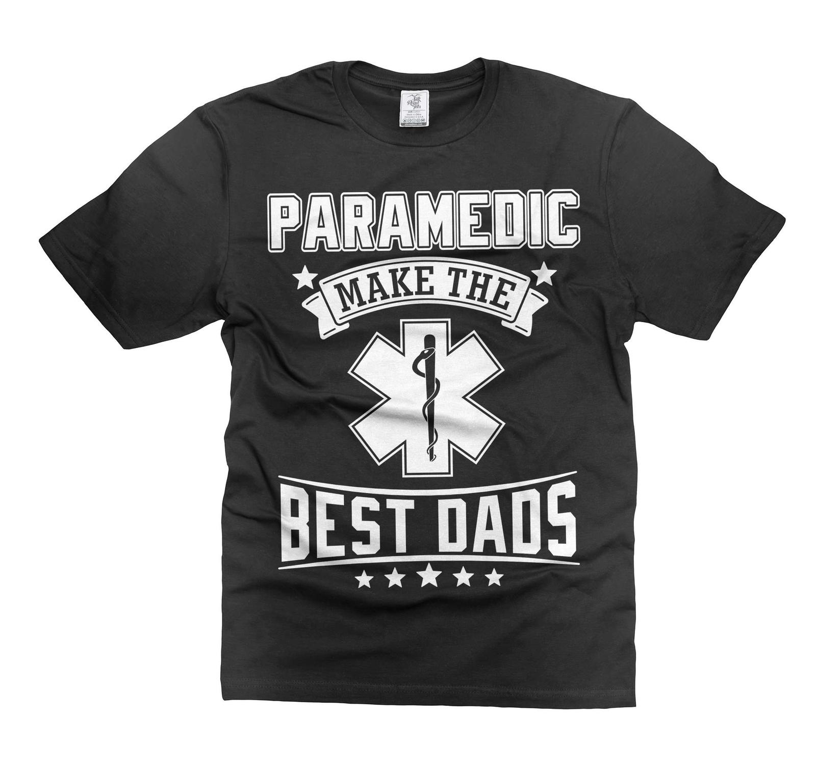 Paramedics Make The Best Dads Shirt Father s Day Dad Gifts Paramedic Shirts 3XL