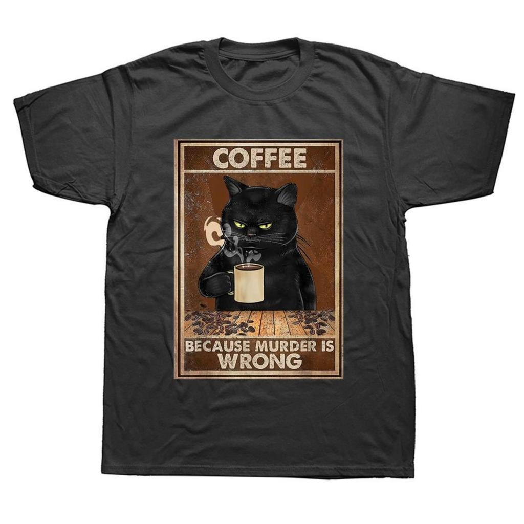 Funny Coffee Because Murder Is Wrong Black Cat Drinks Coffee T Shirts Graphic Cotton Streetwear Short Sleeve Birthday Tshirt