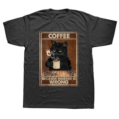 Funny Coffee Because Murder Is Wrong Black Cat Drinks Coffee T Shirts Graphic Cotton Streetwear Short Sleeve Birthday Tshirt