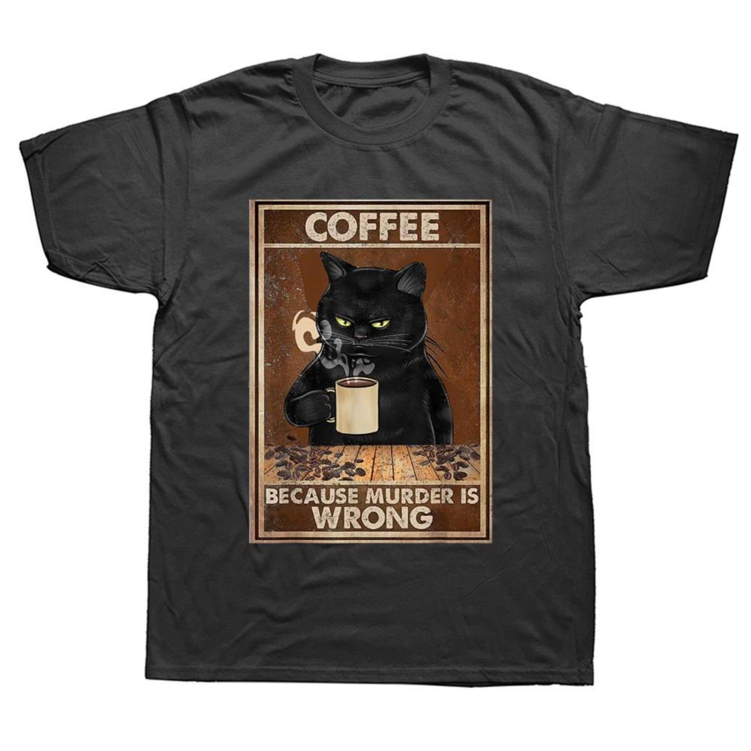 Funny Coffee Because Murder Is Wrong Black Cat Drinks Coffee T Shirts Graphic Cotton Streetwear Short Sleeve Birthday Tshirt S чёрный