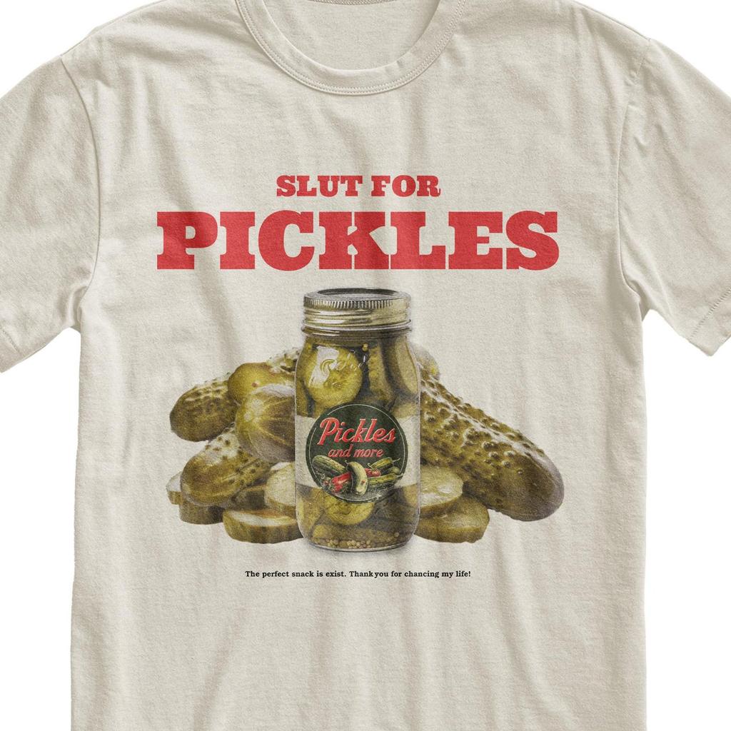 Slut for Pickles T-Shirt, Funny Food Meme Tee
