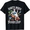 Dirty Hoes Gartenclub Pflanzenliebhaber Gärtner Geschenk Damen T-Shirt