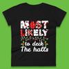 Most Likely To Deck The Halls Funny Christmas Womens T Shirt Mens Tops Tees Unisex Christmas Top