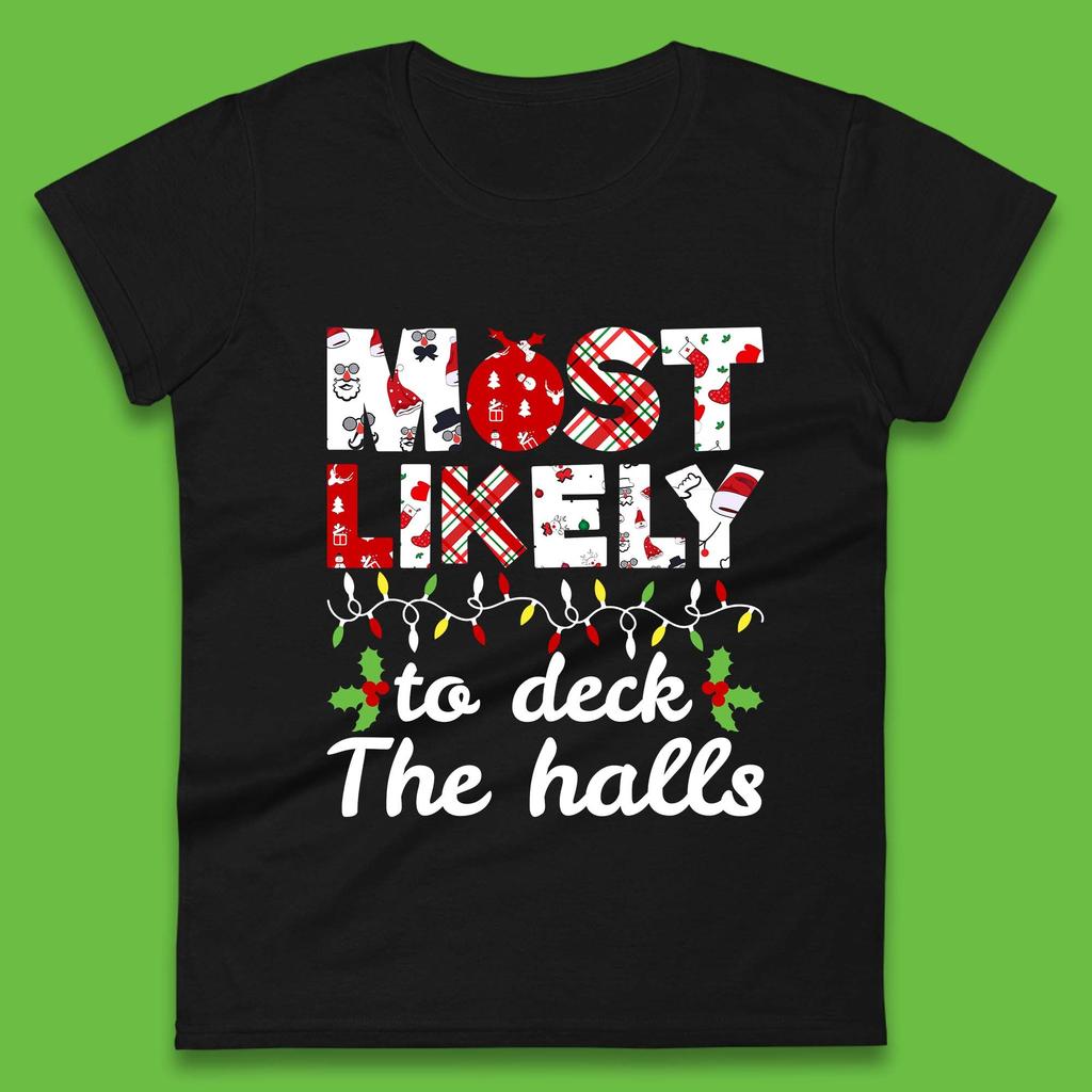 Most Likely To Deck The Halls Funny Christmas Womens T Shirt Mens Tops Tees Unisex Christmas Top
