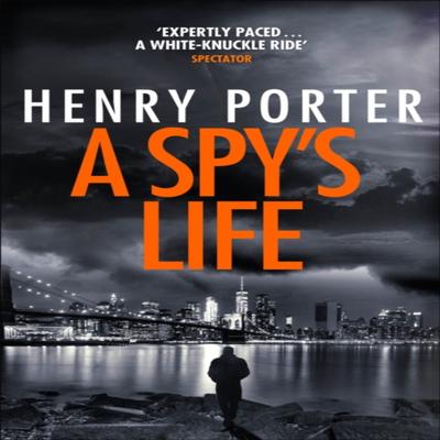 A Spys Life by Henry Porter Paperback Book 9781787479432