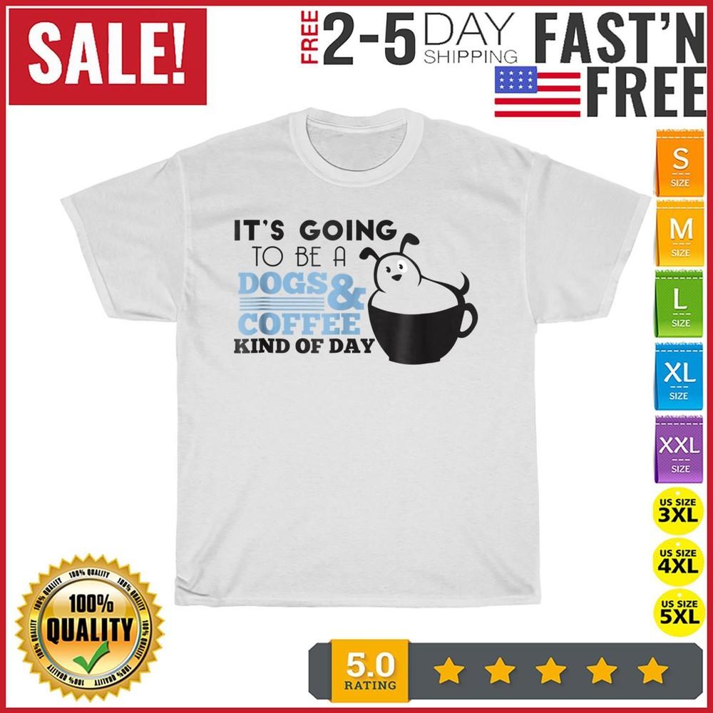 

Dogs and Coffee It s going to be a kind of day Vintage T Shirt Men Women Fashion XL