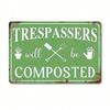 Trespassers Will Be Composted Metal Wall Poster, Humorous Warning Sign for Garage