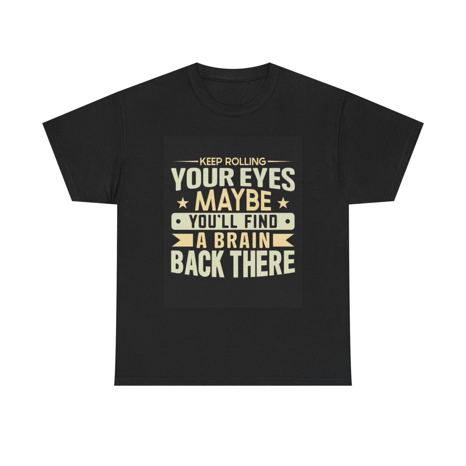 Men s and Women s T-shirts Keep Rolling Your Eyes Graphic XXL