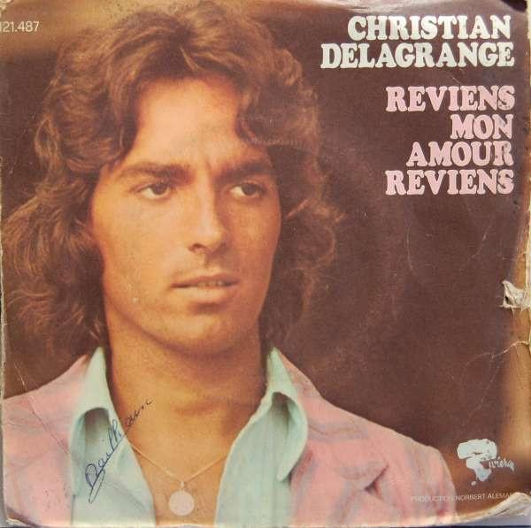 

7inch Record CHRISTIAN DELAGRANGE Reviens Mon Amour Reviens 121487 Riviera 1973 France Pop Used