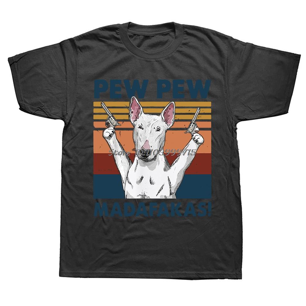 Funny Pew Pew Madafakas Bull Terrier Dog Tshirt Summer Cotton Streetwear Short Sleeve Birthday Gifts T Shirt Unisex Casual Tshirt