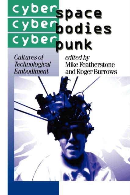 The Cyberspace/Cyberbodies/Cyberpunk : Cultures of Technological Embodiment Book