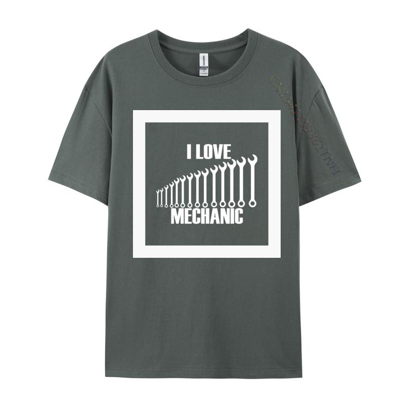 I Love Mechanic Tshirt New Fashion Crazy Top Tshirts Round Neck 100 Cotton Tops T Shirt Unisex Graphic Tees