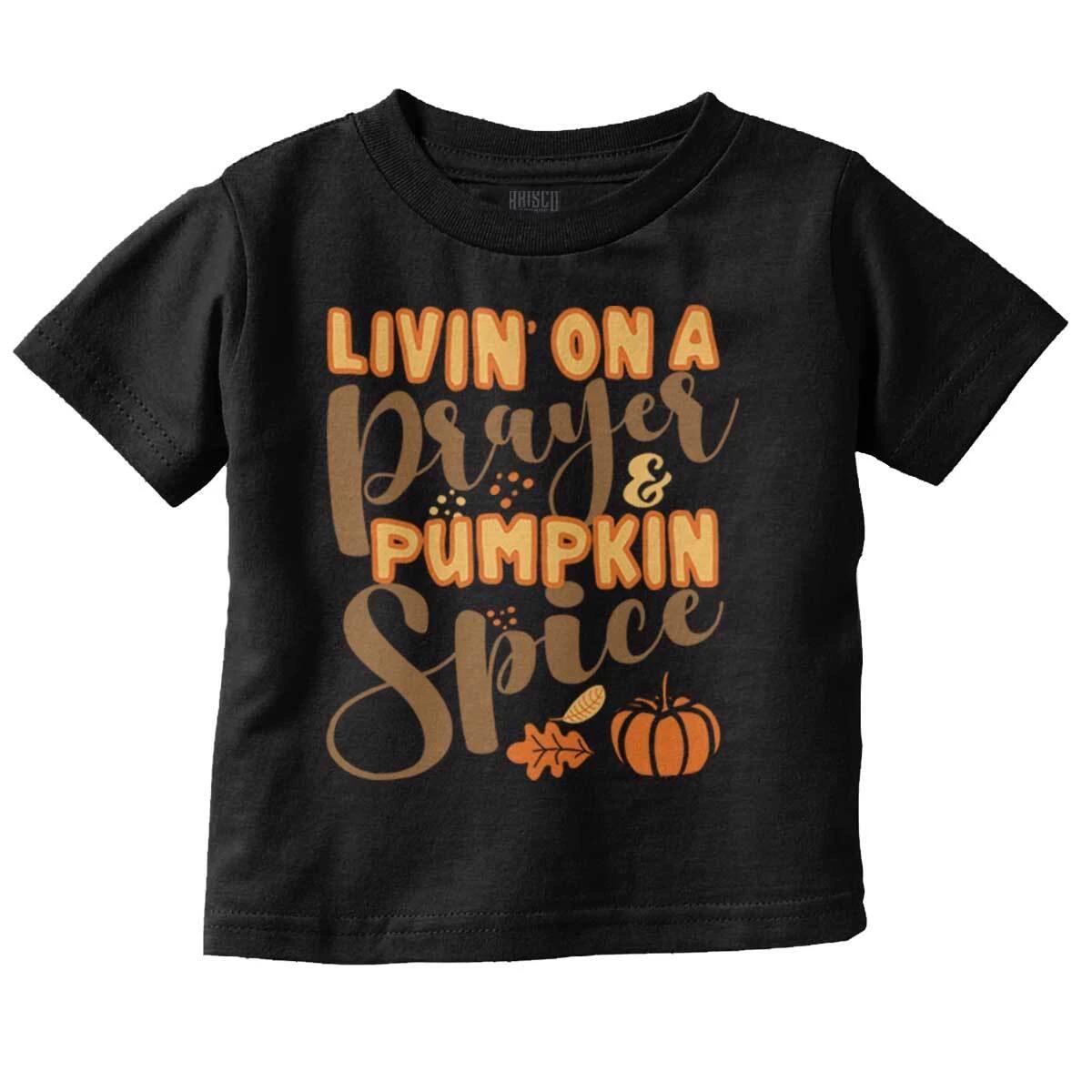 Fall Autumn Livin on a Prayer Pumpkin Spice Toddler Girl Youth T Shirt For Kids M