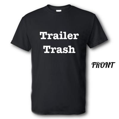 Trailer Trash Brand New Shirt Multiple Sizes and Colors Unisex T-Shirt