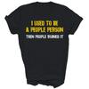 Ich war mal ein Menschenmensch, dann haben es die Leute ruiniert Unisex-Shirt Geschenk