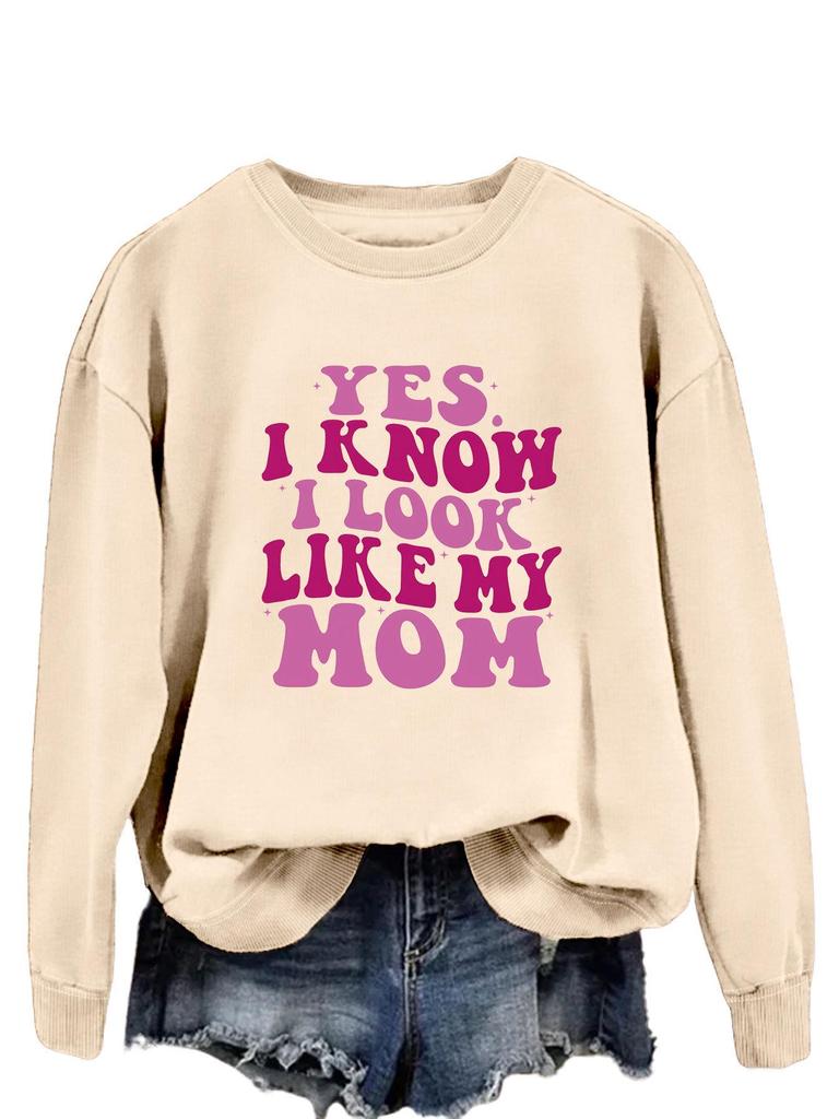"Yes, I Know I Look Like My Mom" Trendy Long Sleeve Sweatshirt