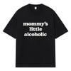 2026 Mommy's Little Alcoholic Printed Graphic Y2k Harajuku Streetwear 100% Cotton T Shirt Casual Oversized Summer Men T-shirt