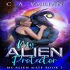 My Alien Protector by C A Varian Paperback Book 9781961238053