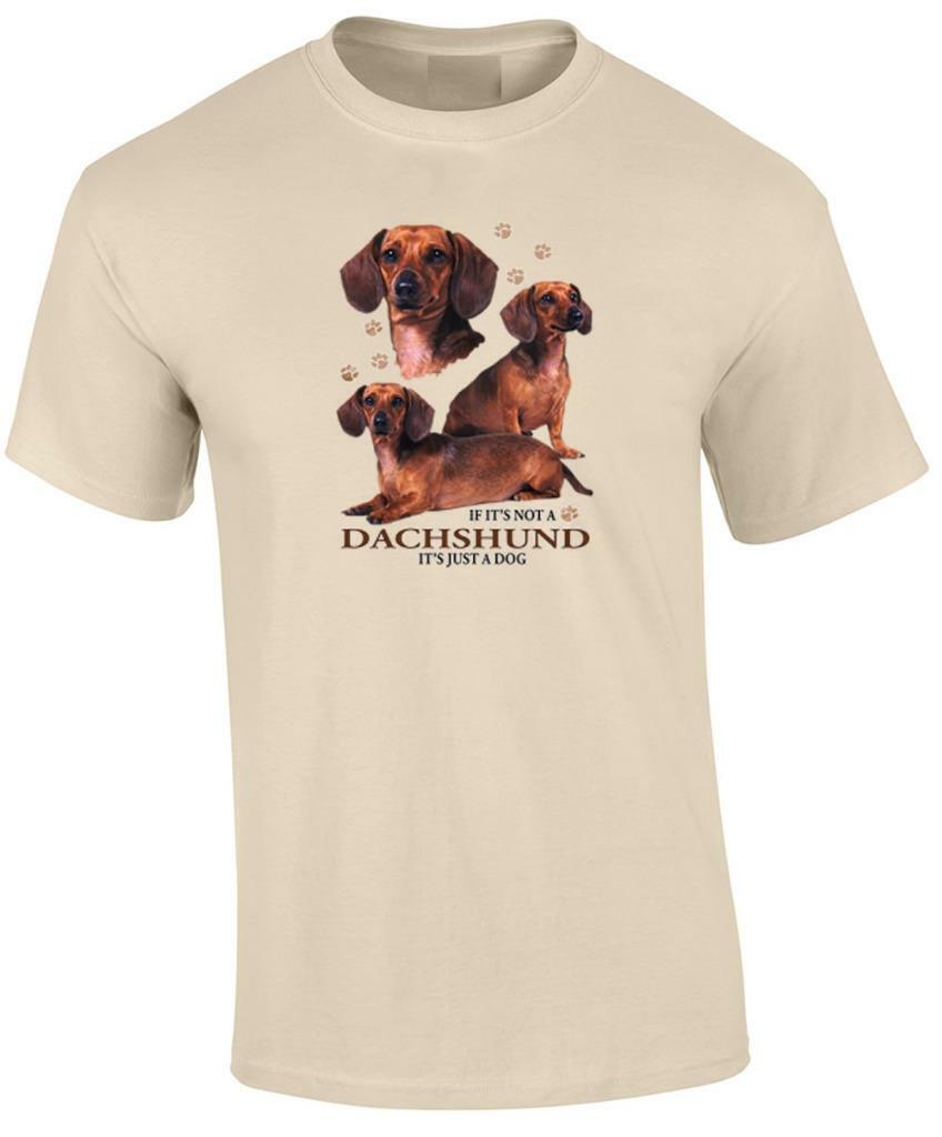 Dachshund Dog T-Shirt If It s Not a Dachshund It s Just a Dog T-shirt XXXL