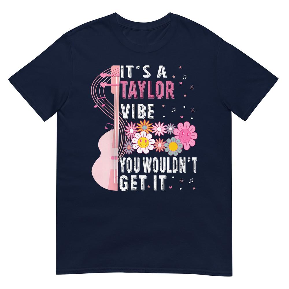 Its A Taylor Vibe You Wouldnt Get It Groovy Unisex Unisex Kids Tshirt S