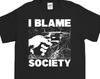 I Blame Society Shirt Vintage Funny Tee Merchandise Retro Unisex Goth T-Shirt Alternative Culture Gift For Him Gift For Her FREE DELIVERY US