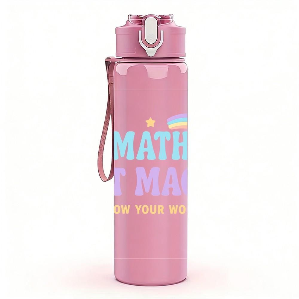 1PC Do Math Not Magic Rainbow Letter 750ml Color Plastic Sports Water Bottle Leakproof Flip Straw Lid Suitable for Sports Office Home Use