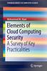 The Elements of Cloud Computing Security : A Survey of Key Practicalities Book