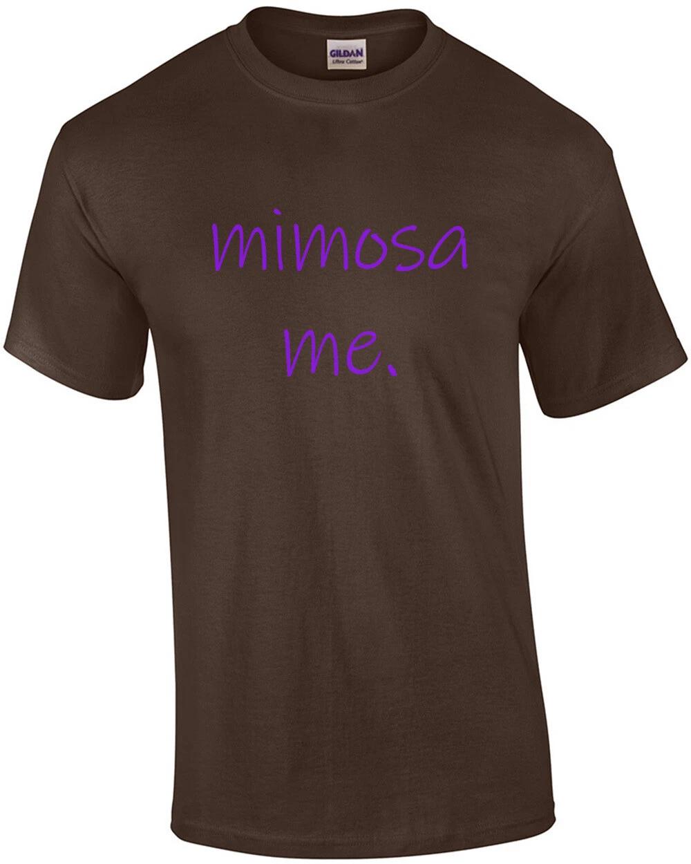 mimosa me. funny mimosa t-shirt L