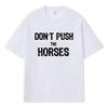 2026 Ne Poussez Pas Les Chevaux Graphique Imprimé Y2k Harajuku Streetwear 100% Coton T-shirt Décontracté Surdimensionné Été Homme T-shirt