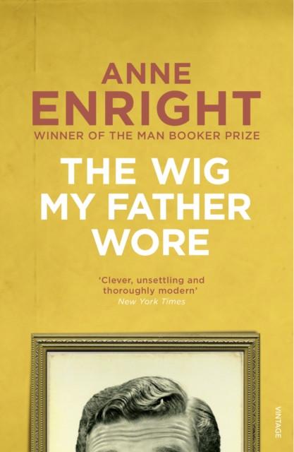 The Wig My Father Wore by Anne Enright Paperback Book 9780749397159