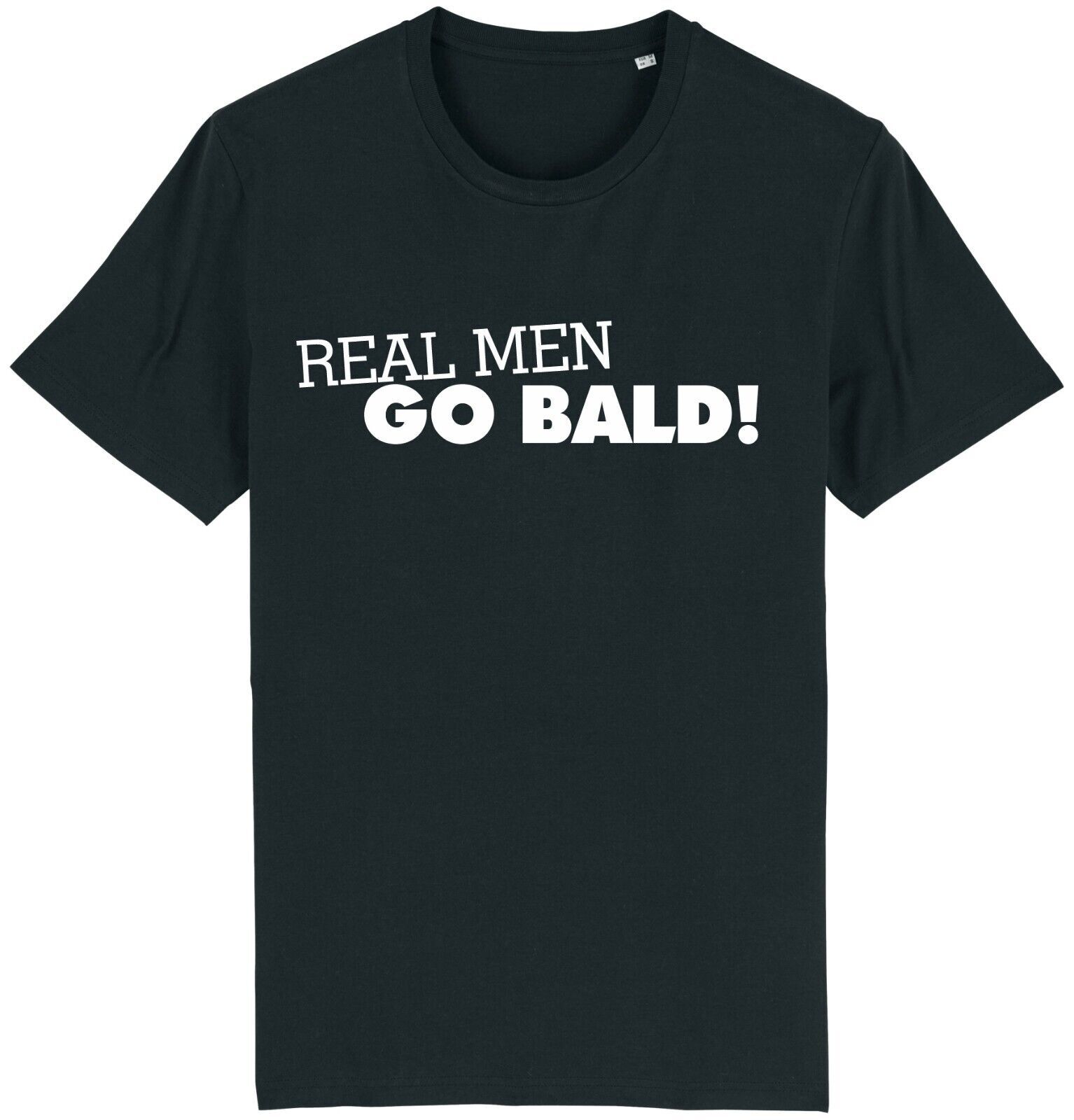Real Men Go bald funny T Shirt Mens Womens Tees Top tee Gift Idea dad grandpa 4XL