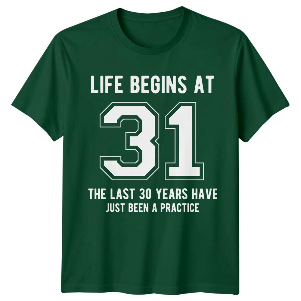 Life Begins At 31 Birthday Unisexs TShirt Unisexs Tee Graphic Unisex Top S