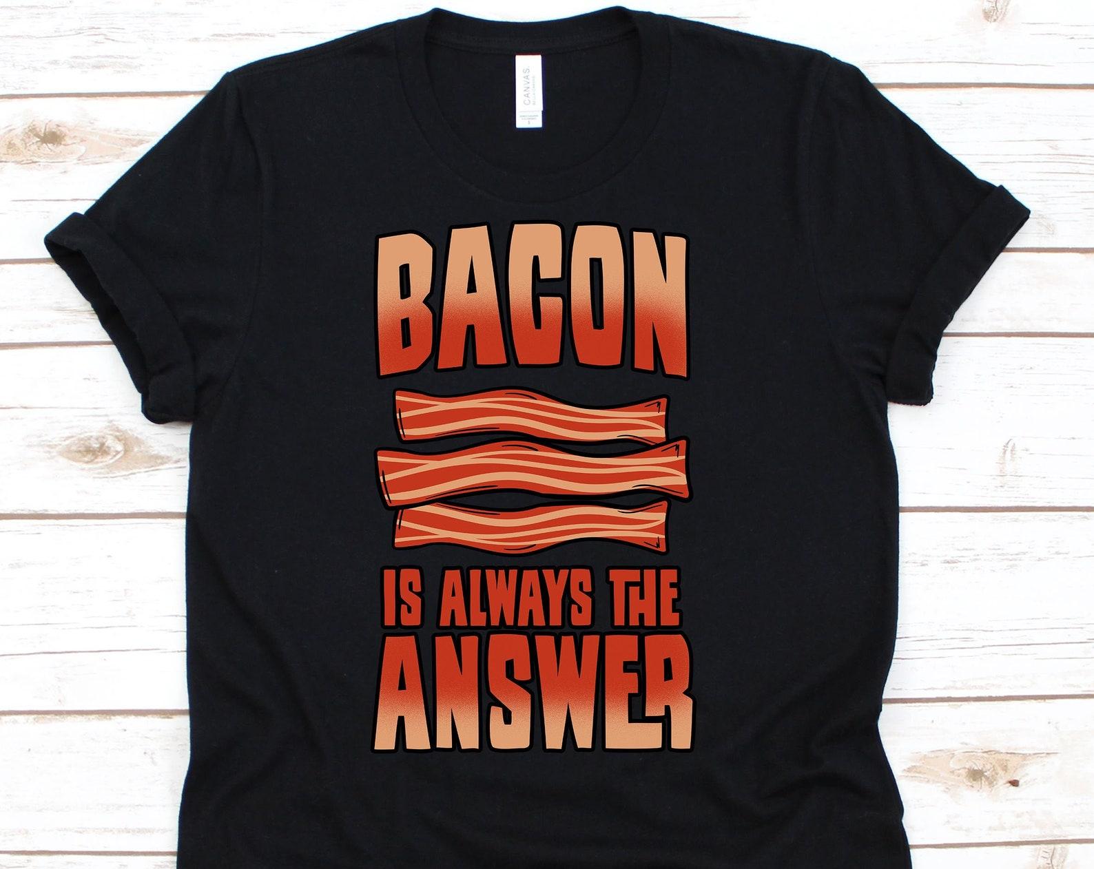 Bacon Lover Shirt, Bacon Slice, Food Bacon, Bacon Gift, Bacon Lover, I Love Bacon, Bacon Strips, Bacon Breakfast XL
