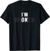 Mein NEUES LIMITIERTES Ich bin OK Ich bin Gebrochen Unsichtbares Geschenk Herren Damen T-Shirt