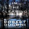 In the Clearing by Robert Dugoni Paperback Book 9781503953574