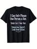 Ik kan maar één persoon per dag plezieren - Grappige Tekst T-shirt, Geschikt voor Unisex P