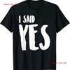 I Said Yes Great Gift For Your Wedding Bachelorette Party T Shirt Long Or Short Sleeves Vintage Washed Graphic Stylish