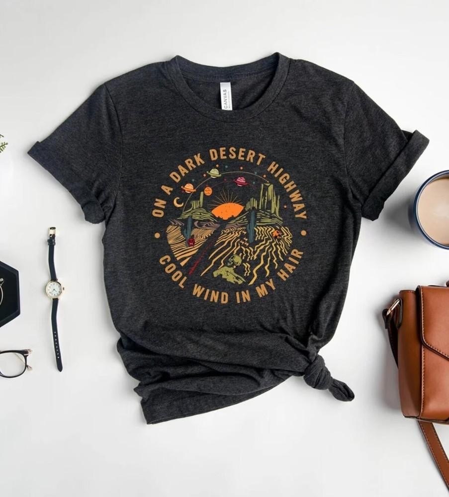 

On A Dark Desert Highway T-Shirt Adventure Shirt Travel Shirt Hiking Shirt Unisex T-Shirt S