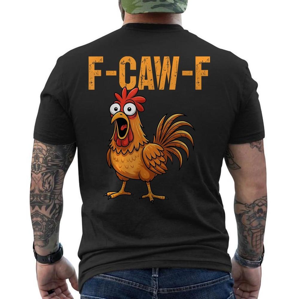 

Funny F-Caw-F Chicken Shirt, FCAWF Chicken Women Men Humor ON BACK T-Shirt 4XL