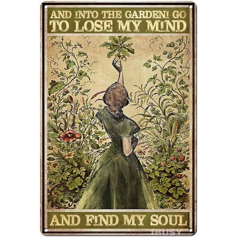 Vintage Metal Tin Signs Garden Signs And Into The Garden I Go To Lose My Mind And Find My Soul Sign Retro Wall Decor Hippie Room