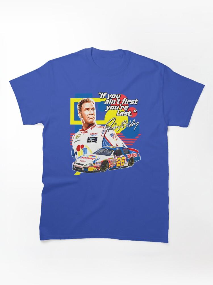 NASCAR Ricky Bobby If You Ain'T First You'Re Last Racing Design Classic Unisex T-Shirt