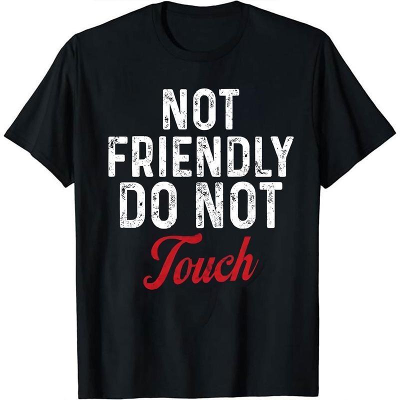 100% Cotton Not Friendly Do Not Touch Humorous Black T-shirt Comfortable Summer