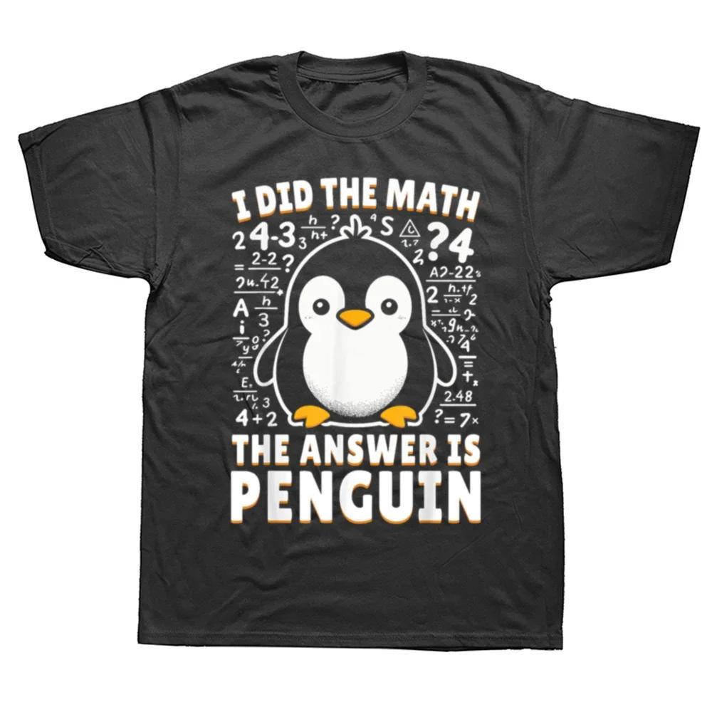 I Did the Math the Answer Is Penguin Funny Penguin Lover Graphics Unisexs T Shirt Fashion Casual Oversized Short Sleeve Tshirts