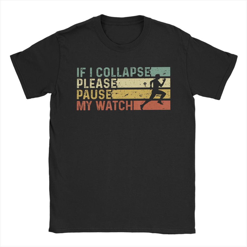 If I collapse Please Pause my Watch Retro Funny Running T Shirt Summer Fashion T Shirts Couple Cotton ONeck Clothes