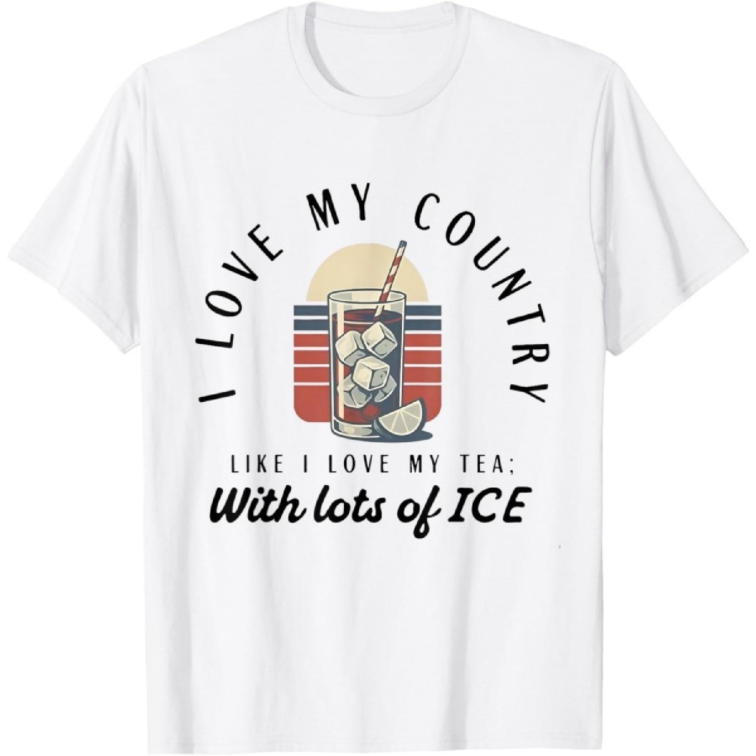I love my country like i love my tea with lots of ice T-Shirt S