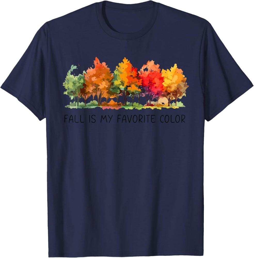 Fall Is My Favorite Color Funny Autumn Lover T-Shirt Unisex T-Shirt M