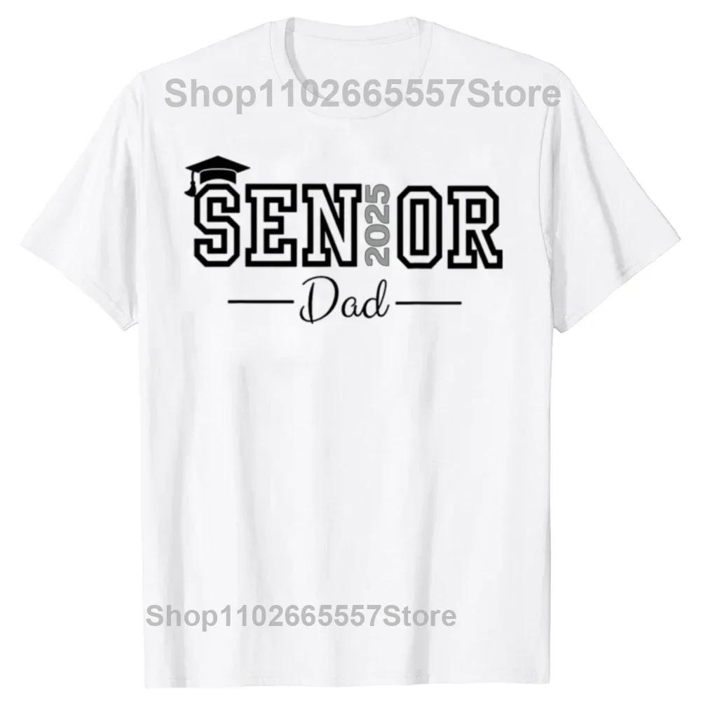 Funny Senior 2025 Dad Class of 2025 Father Daddy Father T Shirts Short Sleeve Birthday Gifts Tshirt Mens Clothing Loose Style