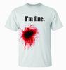 I'm Fine. GUNSHOT WOUND T-SHIRT FUNNY - ZOMBIE RELATED BLOODY HALLOWEEN