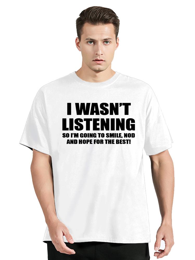 I Wasn t Listening Funny Slogan Text T Shirt Men s Clothes Unisex Tops Tees Cotton Fitness Streetwear Oversized Graphic T-shirt S разноцветный