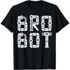 Matching Family Robot _ Brother _ Bro Bot T-Shirt